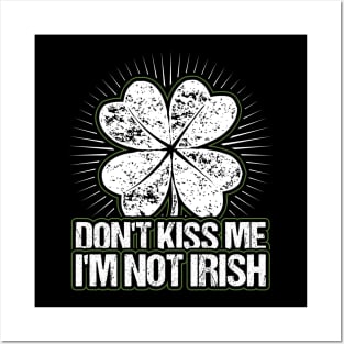 Dont Kiss me Im not Irish Posters and Art